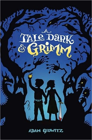 A Tale Dark and Grimm Adam Gidwitz