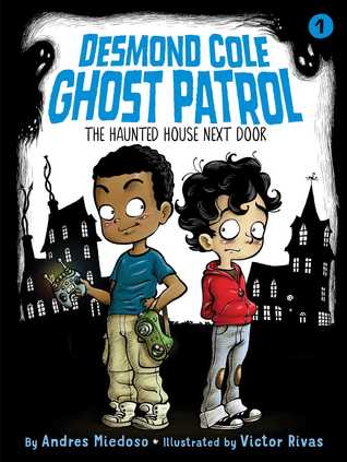 Desmond Cole Ghost Patrol The Haunted House Next Door Andres Miedoso